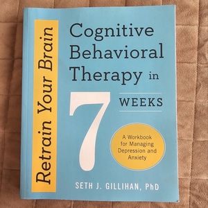 Workbook - Retrain Your Brain: Cognitive Behavioral Therapy in 7 Weeks-Paperback